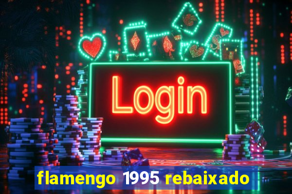 flamengo 1995 rebaixado